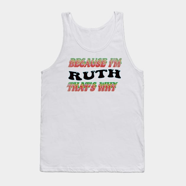 BECAUSE I AM RUTH - THAT'S WHY Tank Top by elSALMA